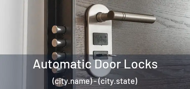  Automatic Door Locks (city.name) - (city.state)